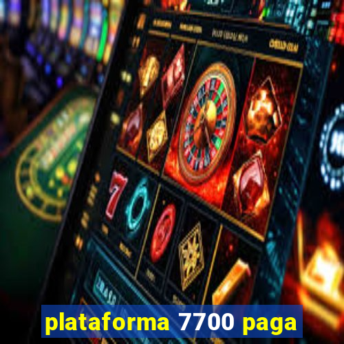 plataforma 7700 paga